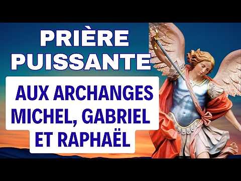 PRIERE aux ARCHANGES MICHEL GABRIEL ET RAPHAEL ✨ PUISSANTE Prière de Protection Divine
