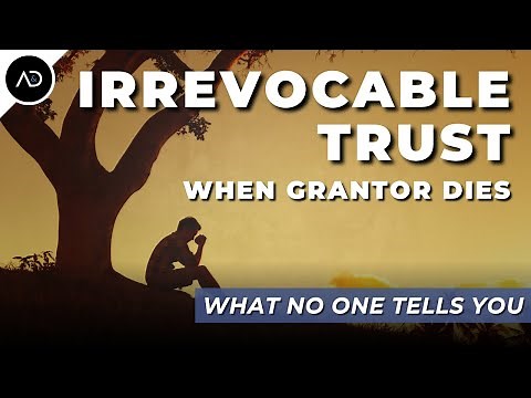 What Happens to an Irrevocable Trust When the Grantor Dies?