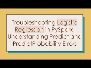 Troubleshooting Logistic Regression in PySpark: Understanding Predict and PredictProbability Errors