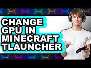 How to Change Gpu in Minecraft Tlauncher - Easy Guide