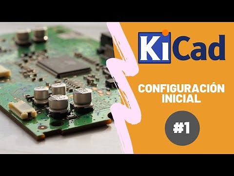 KiCad tutorial 1: Configuración inicial | Curso PCB desde CERO