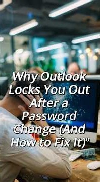 Why Outlook Locks You Out After a Password Change (And How to Fix It)