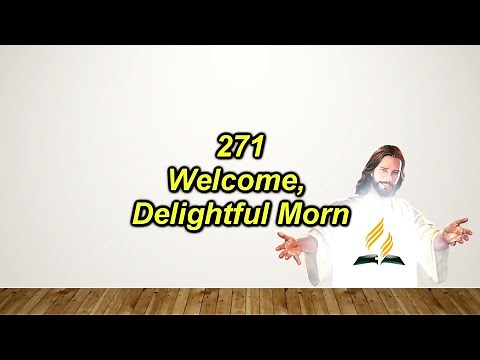 SDAH 271 – Welcome, Delightful Morn