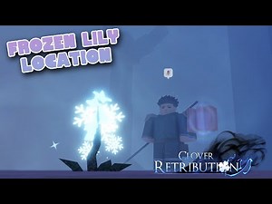 Frozen Lily Spawn Location - Clover Retribution