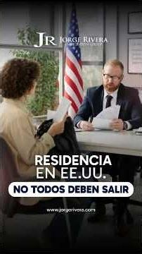 Can You Get Your Residency in the U.S.? | Immigration Lawyer Jorge Rivera