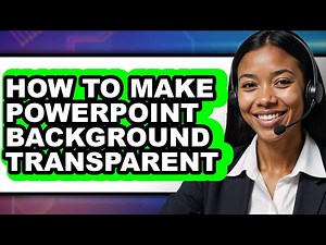 How to Make Powerpoint Background Transparent - Full Guide