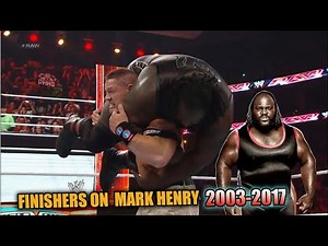 WWE ALL FINISHERS ON MARK HENRY 2003 TO 2017 HIGHLIGHTS