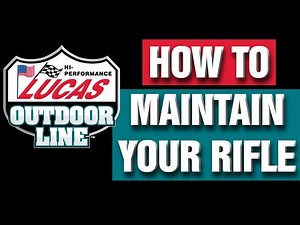Lucas Outdoor Line - How to maintain your rifles