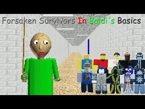 Forsaken Survivors In Baldi's Basics - Forbalden (Baldi Mod)