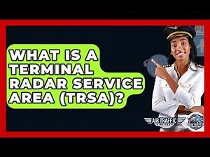 What Is A Terminal Radar Service Area (TRSA)? - Air Traffic Insider