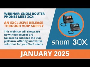 Snom Router Phones Meet 3CX Webinar | January 2025