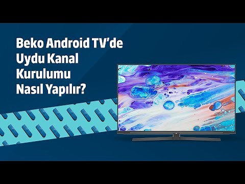 Beko Android TV'de Uydu Kanal Kurulumu Nasıl Yapılır?