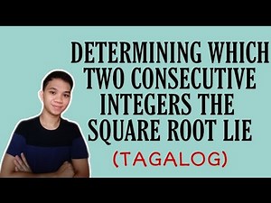 [TAGALOG] Grade 7 Math Lesson: DETERMINING WHICH TWO CONSECUTIVE INTEGERS THE SQUARE ROOT LIE