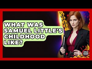 What Was Samuel Little's Childhood Like? - True Crime Lovers