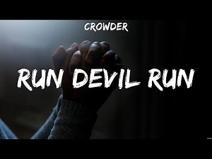 Run Devil Run - Crowder (Lyrics) | WORSHIP MUSIC
