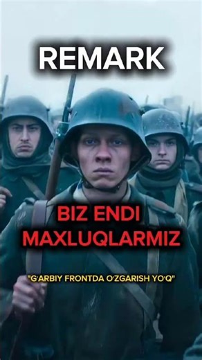 Urush bizni maxluqqa aylantirdi. "Gʻarbiy frontda oʻzgarish yoʻq" Remark #kitob
