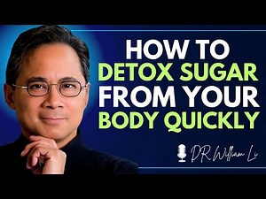 How To Detox Sugar From Your Body Quickly! | Dr. William LI