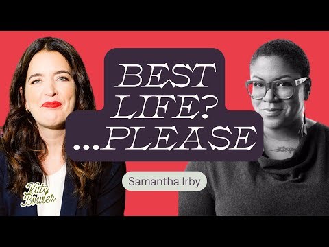 Best Life Fatigue: Trying Anyway, With Samantha Irby