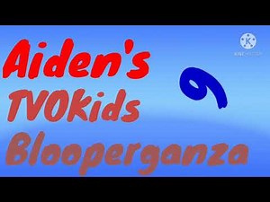 Aiden's tvokids blooperganza 6 intro