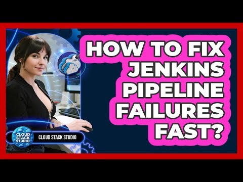 How To Fix Jenkins Pipeline Failures Fast? - Cloud Stack Studio