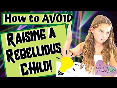 How to Avoid Raising a Rebellious Child! 10 Things You Can DO!