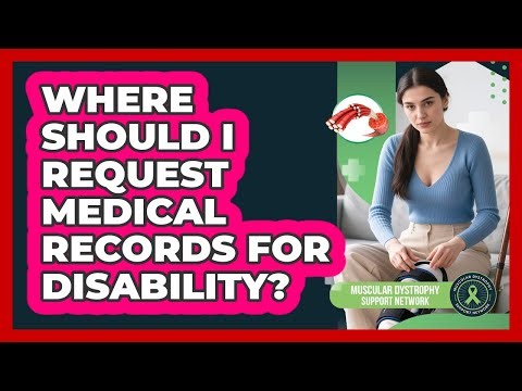 Where Should I Request Medical Records For Disability?