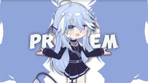 【Gacha】Not My Problem