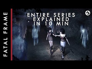 The Entire Fatal Frame Series Explained in 10 Minutes