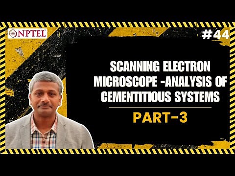 #44 Scanning Electron Microscope | Part 4 | Analysis of Cementitious Systems 2 | Part 1