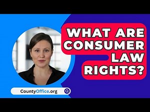 What Are Consumer Law Rights? - CountyOffice.org