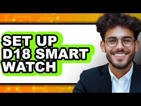 How to Set Up D18 Smart Watch 2025 - Easy Guide