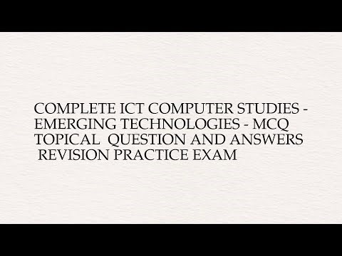 Complete ict computer studies - emerging technologies - mcq topical question and answers ...