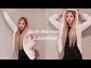 look like rosé ; subliminal