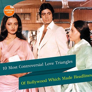 13K views · 40 reactions | 10 Most Controversial Love Triangles Of Bollywood Which Made Headlines | Inspiring Lives | Facebook