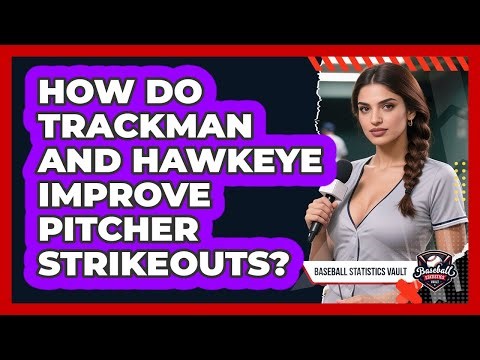 How Do Trackman And Hawkeye Improve Pitcher Strikeouts? - Baseball Statistics Vault