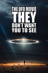 The UFO Movie THEY Don't Want You to See (2023) - Movie