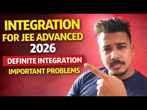 INTEGRATION FOR JEE ADVANCED 2026 | DEFINITE INTEGRATION | IMPORTANT PROBLEMS 🔥