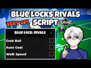 [NEW] Blue Lock Rivals Script | Instant Goal, Auto Grab Ball , WalkSpeed