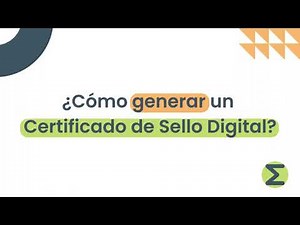 Cómo generar un Certificado de Sello Digital (CSD) en el portal del SAT