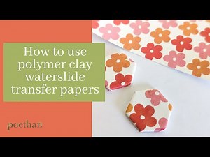 How to use polymer clay waterslide transfer papers