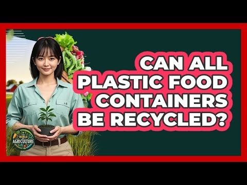 Can All Plastic Food Containers Be Recycled?