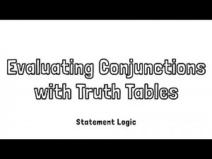 Evaluating Conjunctions with Truth Tables in Statement Logic