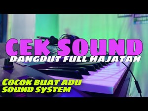 CEK SOUND FULL HAJATAN - PALING ENAK BUAT ADU SOUND SYSTEM