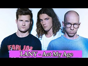 LANY - Act My Age Lyrics