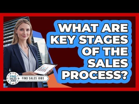 What Are Key Stages of the Sales Process?