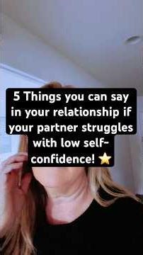 5 things to say in your relationship if your partner struggles with low self-confidence