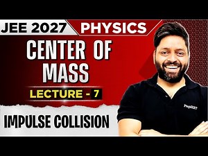 Center of Mass Lecture 07 | Impulse and Collision | Class 11th Physics