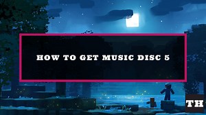 How to get Music Disc 5 in Minecraft - Try Hard Guides