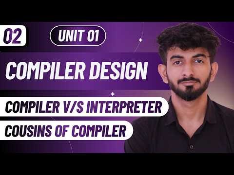 02 | Interpreter v/s Compiler | Cousins ​​Of Compiler | Compiler Design | Unit 01 | Hindi