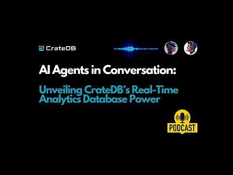 AI Agents in Conversation: Unveiling CrateDB’s Real-Time Analytics Power